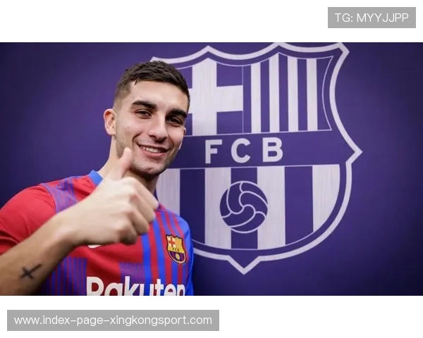 费兰托雷斯持续爆点输出,巴萨边线火力永不降温 费兰托雷斯持续爆点输出,巴萨边线火力永不降温